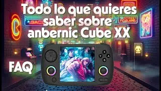 Todo sobre la Anbernic Cube XX: ¿Vale la pena? Guía Definitiva