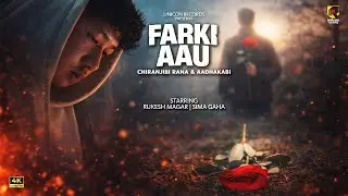 Farki aau - Chiranjibi Rana ft. Aadha Kabi (Gopal Malla) | Official Music Video