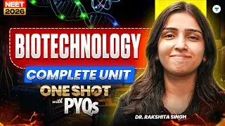 Class-12 Bio-technology Complete Detailed NCERT NEET Biology in One Shot | Rakshita Singh