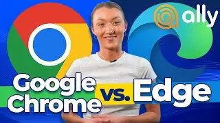 Chrome vs Edge | Ally Solutions