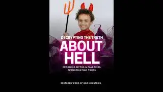 The Mistranslations Of 'Hell-Fire' Concept Decoded || Decrypting The Truth About Hell Part 3