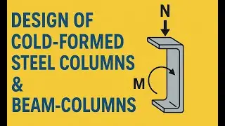 Design of Cold-formed Steel Columns & Beam-Columns #AS4600 #Axial #Bending