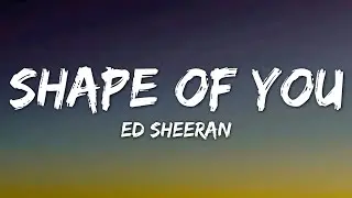 Ed Sheeran - Shape Of You (Lyrics)