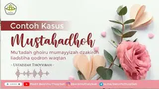 Contoh Kasus Wanita Mustahadloh Mu'tadah Ghoiru Mumayyizah Dzakiroh Li'adatiha Qodron wa Waqtan