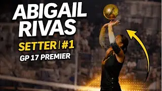 Abigail Rivas | Setter #1 | GP 17 Premier | ELF Games 2025 Highlights