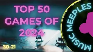 Our Top 50 Board Games #30&ndash;#21 | Music Meeples Countdown!