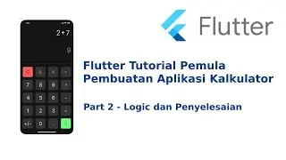 Flutter Tutorial Pemula - Pembuatan Aplikasi Kalkulator - Part 2 - Logic dan Penyelesaian,