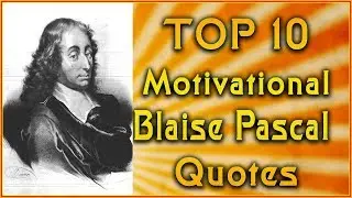 Top 10 Blaise Pascal Quotes | Math Quotes | Inspirational Quotes