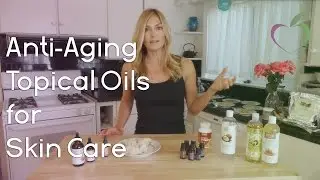 Anti-Aging Topical Oils for Skin Care