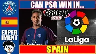 FM18 Experiment - Can PSG Win In... | SPAIN | Football Manager 2018