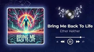 Ether Keither - Bring Me Back To Life