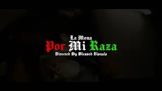 La Mona - Por Mi Raza {Offical Blessed Visuals} #Drill #MexicanDrill #PorMiRaza