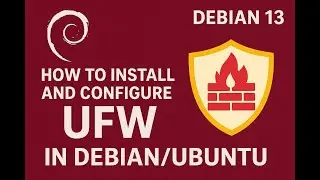 Debian 13 | How to Install and Configure UFW in Debian/Ubuntu