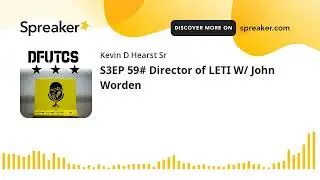 S3EP 59# Director of LETI W/ John Worden (part 3 of 3)