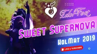 Holiday Matsuri Official | Sweet Supernova | Idol Fest 2019