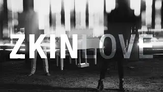ZKIN - LOVE (Official Music Video)