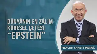 Dünyânın En Zâlim Küresel Çetesi: EPSTEİN | Prof.Dr. Ahmet Şimşirgil
