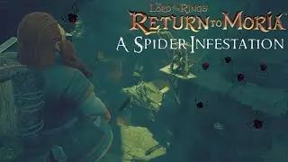 Why Spiders... I Hate Spiders! - The Lord Of The Rings: Return To Moria #2