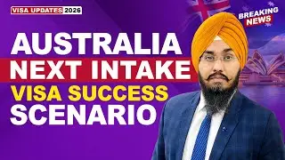 AUSTRALIA NEXT INTAKE VISA SUCCESS SCENARIO | STUDY VISA UPDATES 2026 | USA CANADA UK
