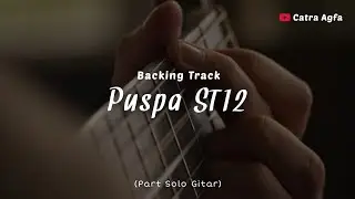 Puspa (ST12) Backing Track Part Melodi Solo Gitar Pepeng - Catra Agfa