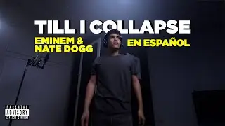 Till I Collapse (Cover en español)  - Eminem ft. Nate Dogg