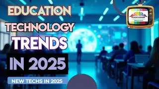 ТРЕНДЫ РАЗВИТИЯ ОБРАЗОВАТЕЛЬНЫХ ТЕХНОЛОГИЙ В 2025 ГОДУ