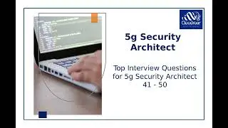 Top 10 Interview Questions for 5G Security Architect Role to Crack Job Success | Part 5