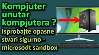 Kompjuter unutar kompjutera - Microsoft Sandbox - za eksperimentisanje i testiranje