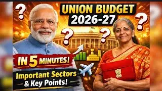 Union Budget 2026-27 Explained in 5 Minutes | Key Highlights, Important Sectors & Big Announcements