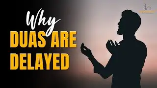 Why Allah Delays Your Duas | A Powerful Reminder for Every Believer