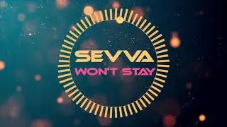 Won't Stay -//- SEVVA