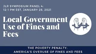 JLR 2021 Symposium Panel 4: Local Government Use of Fines and Fees