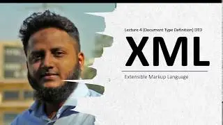 XML Lecture 4 : Document Type Definition (DTD)