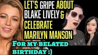 LET'S COMPLAIN ABOUT BLAKE LIVELY FOR MY LATE-NIGHT BELATED BIRTHDAY MINI-STREAM ;)