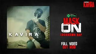 KAVIRA | MASK ON | COVID19 LOCKDOWN RAP | INDIAN HIP-HOP