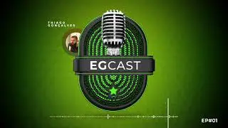 EGCAST #01 | THIAGO GON&Ccedil;ALVES