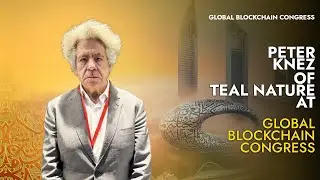 Peter Knez: CEO of Teal Nature | Global Blockchain Congress 2025