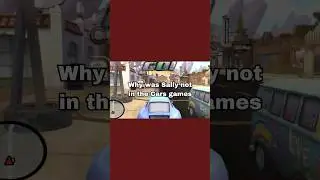 Why was Sally missing in the Cars Videogames?