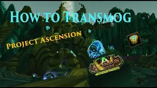 Как трансмогрифицироваться в Project Ascension