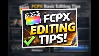 FCPX Video Editing Tips