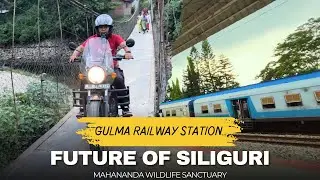 GULMA | GULMA RAILWAY STATION | GULMA FOREST | MAHANANDA RIVER | MAHANANDA WILDLIFE SANCTUARY