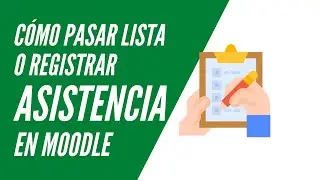 Cómo pasar lista o registrar asistencia en Moodle