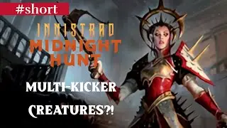 Innistrad Multi Kicker Creatures?!  #Short