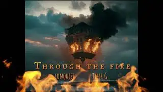 Through The Fire - Conquest (feat. Tyler G.)