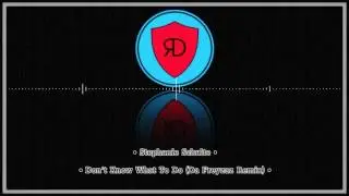 Stephanie Schulte - Don't Know What To Do (Da Freyzaz Remix)