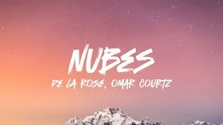 NUBES - De La Rose, Omar Courtz (Letra/ Lyrics)
