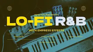 Lo-Fi R&B Party with Empress Effects