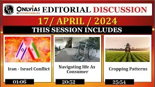 17 April 2024 | Editorial Discussion | Iran Israel war, Disabled Friendly Consumer Protection