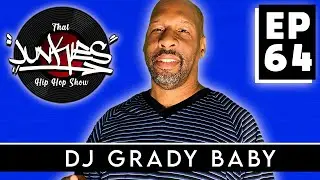 Episode 64 | Dj Grady Baby | That Junkies Hip Hop Show #newmusic #2022 #hiphop #rap