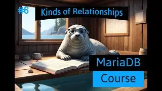 Database Course [ MariaDB ] #6 - Kinds of Relationships